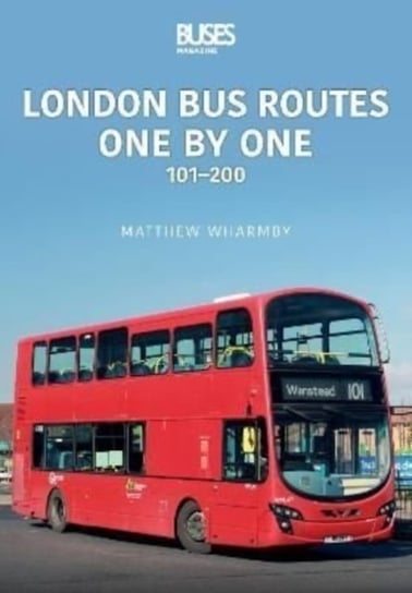 London Bus Routes One by One: 101 200 Matthew Wharmby