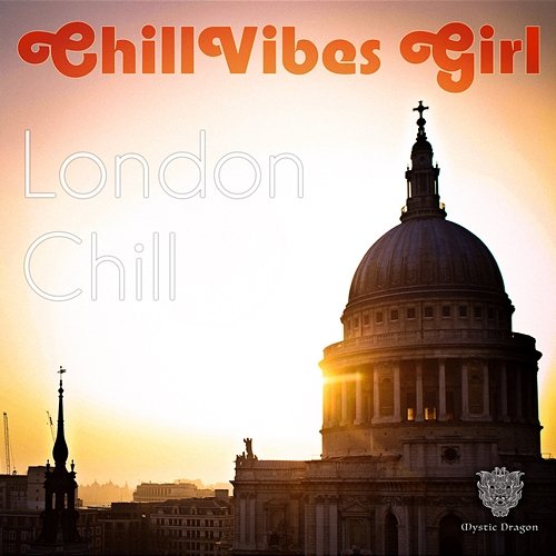 London Chill ChillVibes Girl, Mystic Dragon