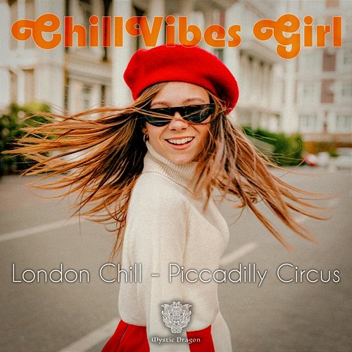 London Chill - Piccadilly Circus ChillVibes Girl, Mystic Dragon
