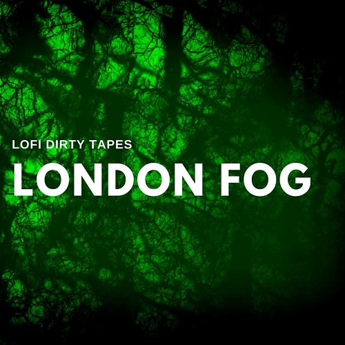 London Fog Lofi Dirty Tapes