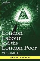 London Labour and the London Poor Mayhew Henry