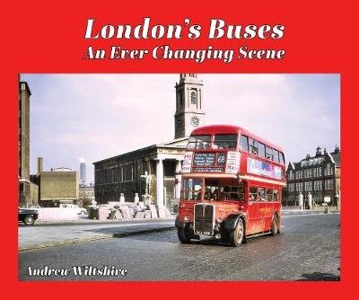 London's Buses - An Ever Changing Scene Wiltshire Andrew