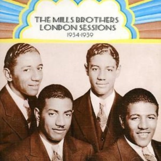 London Sessions 1934 - 1939 The Mills Brothers