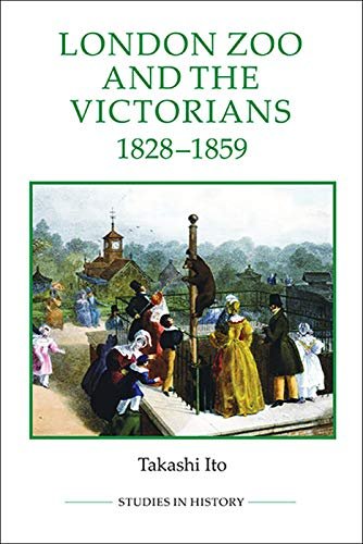 London Zoo and the Victorians, 1828-1859 Takashi Ito