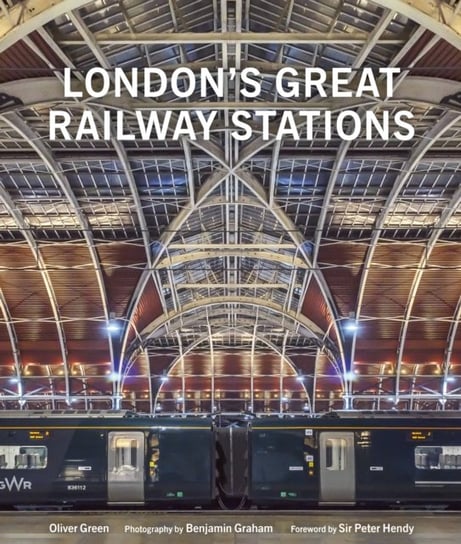 Londons Great Railway Stations Oliver Green