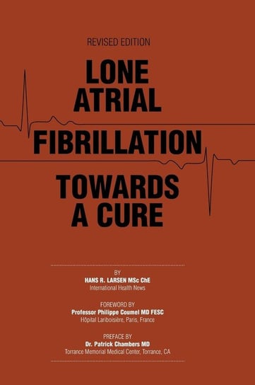 Lone Atrial Fibrillation Towards a Cure Hans R. Larsen
