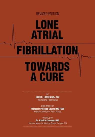 Lone Atrial Fibrillation Towards a Cure Hans R. Larsen