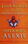 Lone Ranger And Tonto Fistfight In Heaven Alexie Sherman