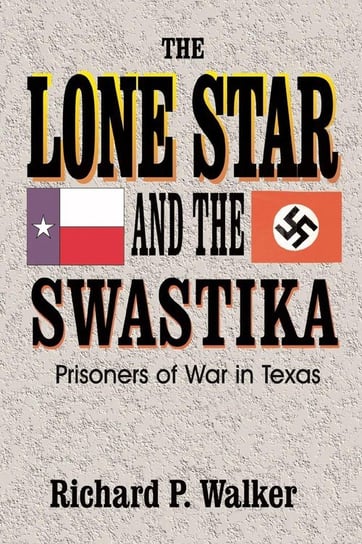 Lone Star and the Swastika Walker Richard Paul