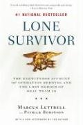 Lone Survivor: The Eyewitness Account of Operation Redwing and the Lost Heroes of SEAL Team 10 Luttrell Marcus
