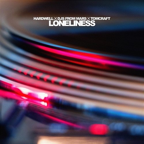 Loneliness Hardwell, DJs From Mars, Tomcraft