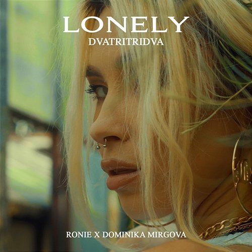 Lonely dvatri tridva feat. Ronie, Dominika Mirgova