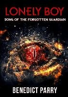 Lonely Boy: Song of the Forgotten Guardian Parry Benedict
