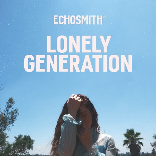 Lonely Generation Echosmith