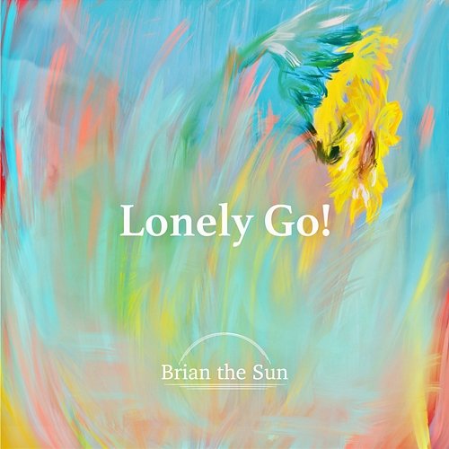 Lonely Go! (Anime Version) Brian the Sun