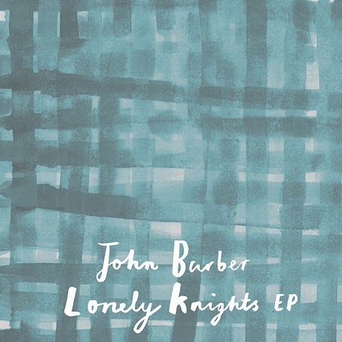 Lonely Knights EP John Barber