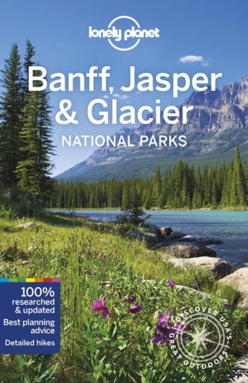 Lonely Planet Banff, Jasper and Glacier National Parks Opracowanie zbiorowe