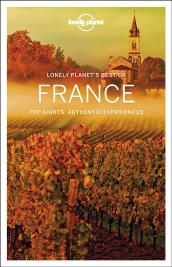 Lonely Planet Best of France Opracowanie zbiorowe