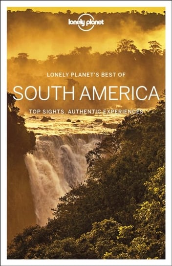 Lonely Planet Best of South America Opracowanie zbiorowe