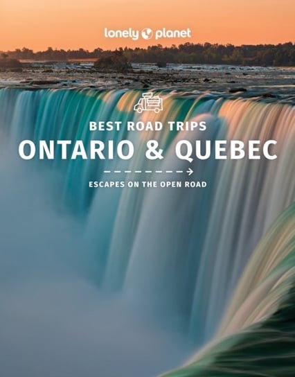 Lonely Planet Best Road Trips Ontario & Quebec 1 Opracowanie zbiorowe