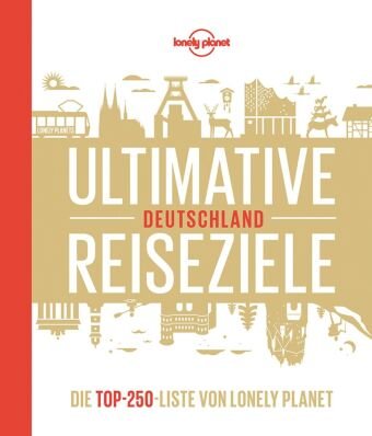 Lonely Planet Bildband Ultimative Reiseziele Deutschland Lonely Planet Deutschland