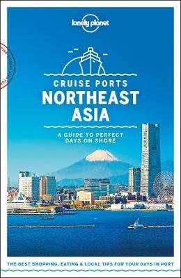 Lonely Planet Cruise Ports Northeast Asia Opracowanie zbiorowe
