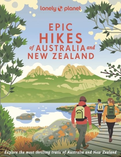 Lonely Planet Epic Hikes of Australia & New Zealand Opracowanie zbiorowe