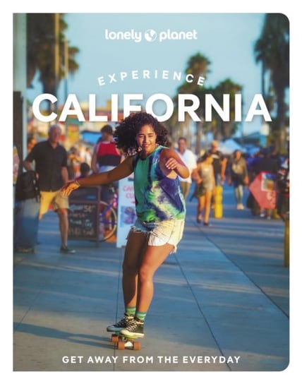 Lonely Planet Experience California Opracowanie zbiorowe