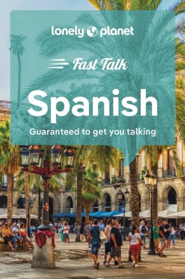 Lonely Planet Fast Talk Spanish Opracowanie zbiorowe