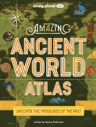 Lonely Planet Kids Amazing Ancient World Atlas 1 Lonely Planet Publications