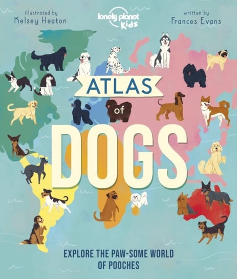 Lonely Planet Kids Atlas of Dogs Planet Lonely