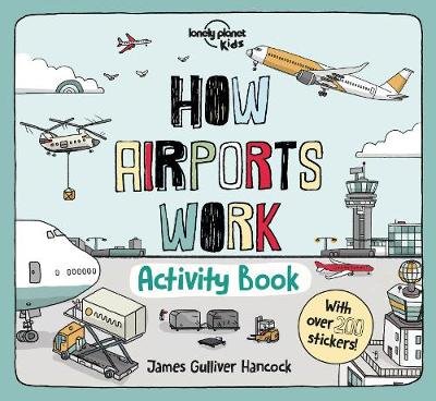 Lonely Planet Kids How Airports Work. Activity Book Planet Lonely
