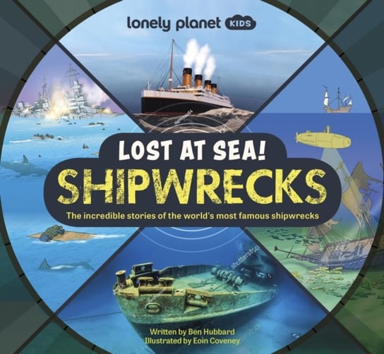 Lonely Planet Kids Lost at Sea! Shipwrecks Hubbard Ben