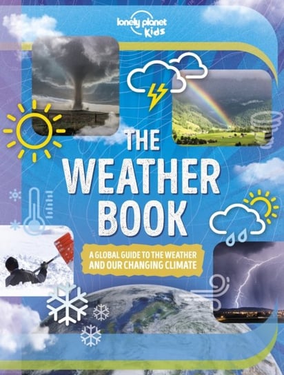 Lonely Planet Kids The Weather Book Planet Lonely