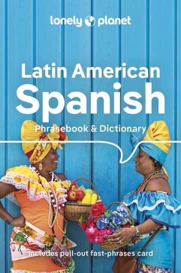 Lonely Planet Latin American Spanish Phrasebook & Dictionary Opracowanie zbiorowe