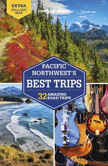 Lonely Planet Pacific Northwest's Best Trips Opracowanie zbiorowe