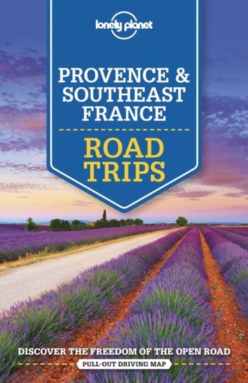 Lonely Planet Provence & Southeast France Road Trips Opracowanie zbiorowe