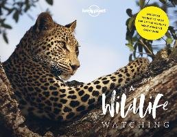 Lonely Planet's A-Z of Wildlife Watching Lonely Planet