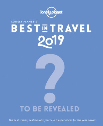Lonely Planet's Best in Travel 2019 [UK] Planet Lonely