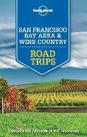 Lonely Planet San Francisco Bay Area & Wine Country Road Trips Lonely Planet, Benson Sara, Bing Alison, Kohn Beth, Vlahides John A.