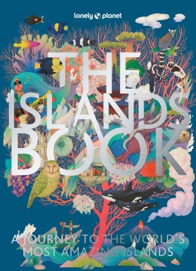 Lonely Planet The Islands Book Opracowanie zbiorowe