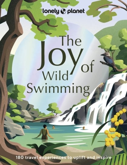 Lonely Planet The Joy of Wild Swimming Opracowanie zbiorowe
