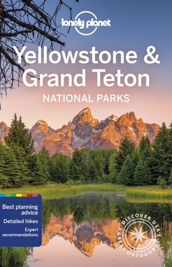 Lonely Planet Yellowstone & Grand Teton National Parks Opracowanie zbiorowe
