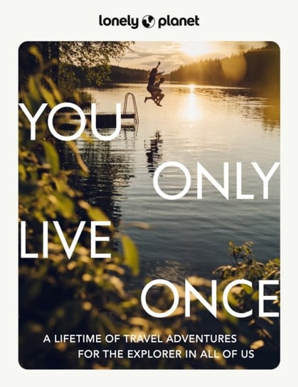 Lonely Planet You Only Live Once Opracowanie zbiorowe
