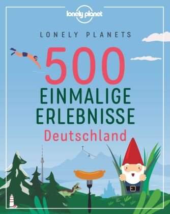 Lonely Planets 500 Einmalige Erlebnisse Deutschland Lonely Planet Deutschland