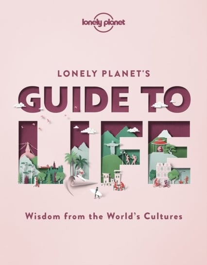 Lonely Planets Guide to Life Opracowanie zbiorowe