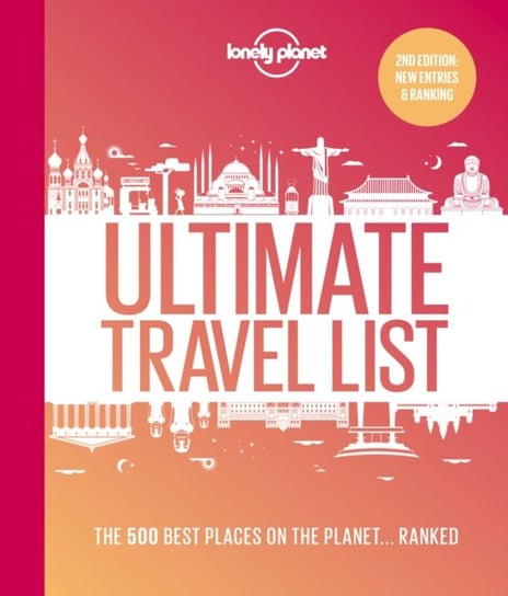 Lonely Planets Ultimate Travel List 2: The Best Places on the Planet ...Ranked Opracowanie zbiorowe
