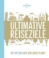 Lonely Planets Ultimative Reiseziele Lonely Planet