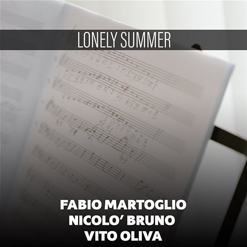Lonely Summer Fabio Martoglio, Nicolò Bruno, Vito Oliva