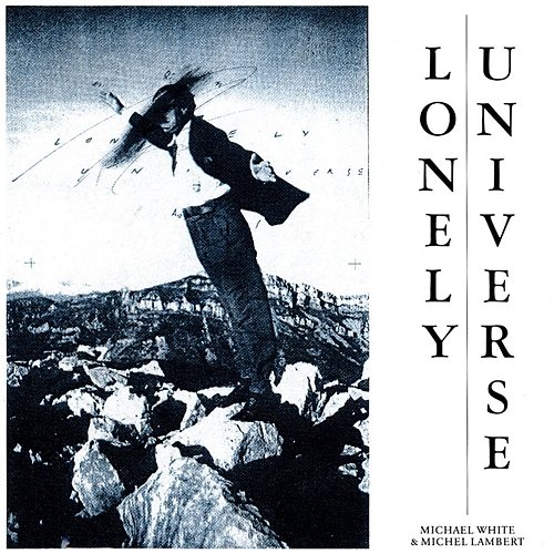 Lonely Universe Michael White, Michel Lambert